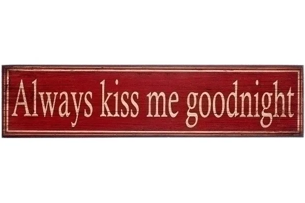 Holzschild "Always kiss me goodnight"